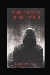 Title: Murder by Kari, Murder by Ken, Author: Anna Belle