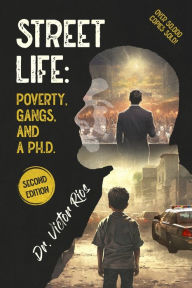 Title: Street Life: Poverty, Gangs, and a Ph.D. Second Edition, Author: Victor M Rios