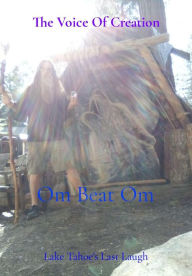 Title: Om Beat Om: Lake Tahoe's Last Laugh, Author: The Voice Of Creation