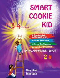 Title: Smart Cookie Kid Fï¿½r 3-4-Jï¿½hrige Aufmerksamkeit und Konzentration Visuelles Gedï¿½chtnis Mehrere Intelligenzen Motorische Fï¿½higkeiten Entwicklungsarbeitsbuch 2B, Author: Mary Khalil