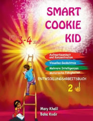 Title: Smart Cookie Kid Fï¿½r 3-4-Jï¿½hrige Aufmerksamkeit und Konzentration Visuelles Gedï¿½chtnis Mehrere Intelligenzen Motorische Fï¿½higkeiten Entwicklungsarbeitsbuch 2D, Author: Mary Khalil