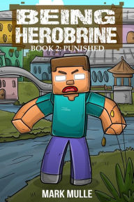 Title: Being Herobrine Book 2: Punished, Author: Mark Mulle