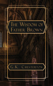 Title: The Wisdom of Father Brown, Author: G. K. Chesterton