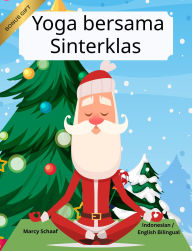 Title: Yoga bersama Sinterklas (Indonesian / English Bilingual) Yoga with Santa, Author: Marcy Schaaf
