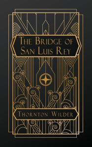 Title: The Bridge of San Luis Rey, Author: Thornton Wilder