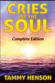Title: Cries of the Soul: Complete Edition, Author: Tammy Henson