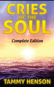 Title: Cries of the Soul: Complete Edition, Author: Tammy Henson