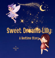Title: Sweet Dreams Lilly: A Bedtime Story, Author: Eszence Press