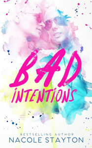 Title: Bad Intentions, Author: Nacole Stayton