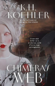 Title: CHIMERA'S WEB: A Clockwork Vampire #3, Author: K.H. Koehler