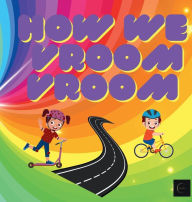 Title: How We VROOM VROOM: Travel and Transportation for Kids, Author: Eszence Press