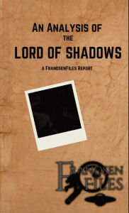 Title: An Analysis of the Lord of Shadows: A FrandsenFiles Report, Author: Dakota Frandsen