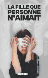 Title: La Fille Que Personne n'Aimait, Author: Kim Cox