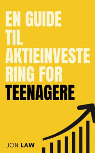 Title: En Guide til Aktieinvestering for Teenagere, Author: Jon Law
