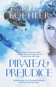 Title: PIRATES & PREJUDICE: A Clockwork Vampire #4, Author: K.H. Koehler