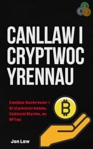 Title: Canllaw i Cryptwocyrennau: Canllaw Dechreuwr i Grytpwocyrennau, Cadwyni Blychu, ac NFTau, Author: Jon Law