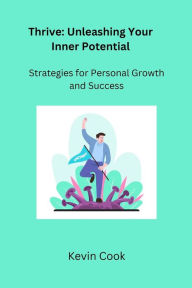 Title: Thrive: Strategies for Personal Growth and Success, Author: Kevin Cook