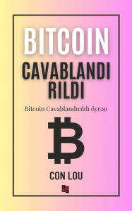Title: Bitcoin Cavablandirildi: Bitcoin Cavablandirildi öyr?n, Author: Con Lou