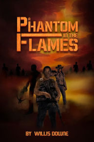 Title: A Phantom In The Flames, Author: Willis Downe