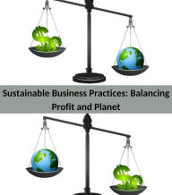 Title: Sustainable Business Practices: Balancing Profit and Planet, Author: LINDA DAVIS