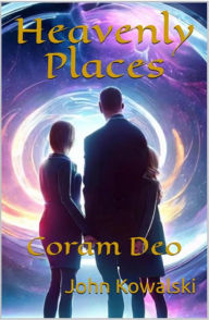 Title: Heavenly Places: Coram Deo, Author: John Kowalski