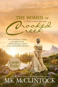 Title: The Women of Crooked Creek (Large Print), Author: Mk McClintock