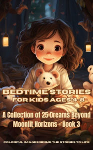 Title: Bedtime Stories for Kids Ages 4-8: A Collection of 25 Dreams Beyond Moonlit Horizons - Book 3, Author: Emma Dreamweaver