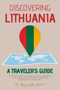 Title: Discovering Lithuania: A Traveler's Guide, Author: William Jones