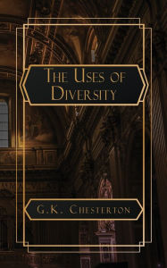 Title: The Uses of Diversity, Author: G. K. Chesterton