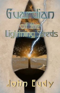 Title: Guardian of the Lightning Seeds, Author: John Eudy