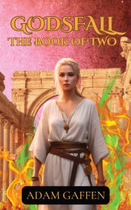 Title: Godsfall: The Book of Two, Author: Adam Gaffen
