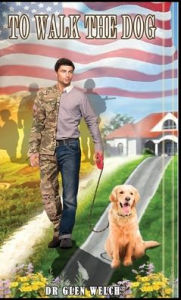 Title: To Walk the Dog, Author: Glen F Welch