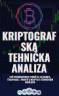 Kriptografska tehnicka analiza: Vas sveobuhvatni vodic za ulaganje, trgovanje i profit u kriptu s tehnickom analizom