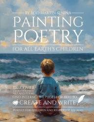 Title: Painting Poetry For All Earth's Children, Author: Rod Martin