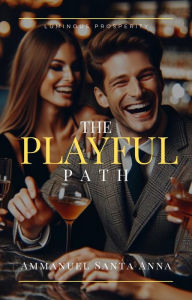 Title: The Playful Path: Overcoming Rejection Sensitive Dysphoria with Playfulness and Confidence, Author: Ammanuel Santa Anna
