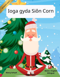 Title: Ioga gyda Siï¿½n Corn (Welch / English Bilingual) Yoga with Santa, Author: Marcy Schaaf