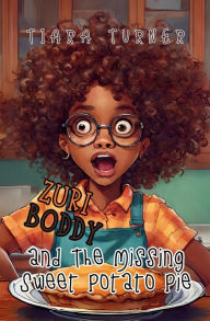 Title: Zuri Boddy and the Missing Sweet Potato Pie, Author: Tiara Turner