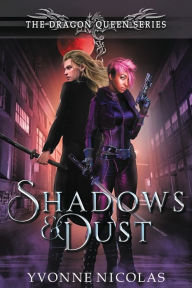 Title: Shadows & Dust: An Urban Fantasy (Book 1.5 The Dragon Queen Series), Author: Yvonne Nicolas