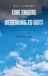 Title: Eine engere Beziehung zu Gott, Author: Bill Vincent