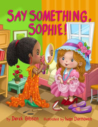 Title: Say Something, Sophie!, Author: Derek Gibson