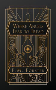 Title: Where Angels Fear to Tread, Author: E. M. Forster