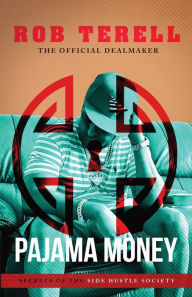 Title: Pajama Money: Secrets of the Side Hustle Society, Author: Rob Terell