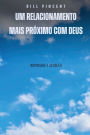 Um relacionamento mais prï¿½ximo com Deus: intimidade e devoï¿½ï¿½o