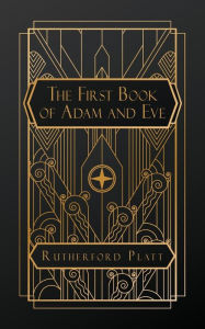 Title: The First Book of Adam and Eve, Author: Rutherford Platt