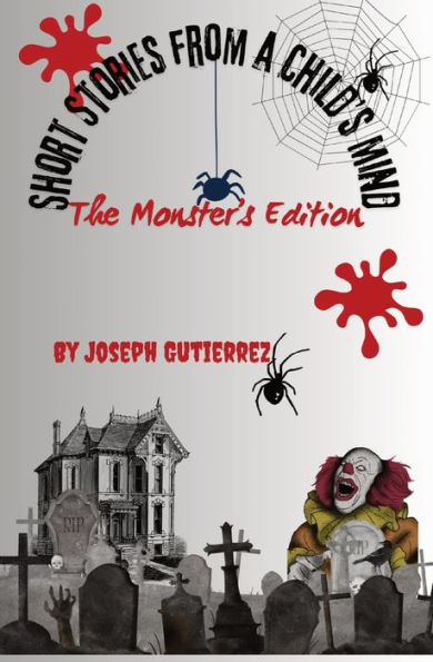 Short Stories From a Child's Mind: The Monster's Edition