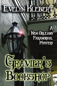 Title: Gravier's Bookshop: A New Orleans Paranormal Mystery, Author: Evelyn Klebert