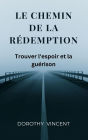 Le chemin de la redemption: Trouver l'espoir et la guérison