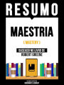 Resumo - Maestria (Mastery) - Baseado No Livro De Robert Greene