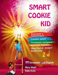 Title: Smart Cookie Kid pre 3-4 ročnï¿½ deti Pozornosť a koncentrï¿½cia Vizuï¿½lna pamï¿½ť Viacnï¿½sobnï¿½ inteligencie Motorickï¿½ zručnosti Pracovnï¿½ zosit rozvoja 2D, Author: Mary Khalil