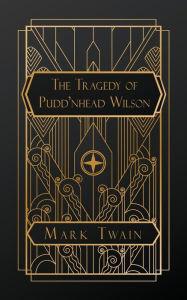 Title: The Tragedy of Pudd'nhead Wilson, Author: Mark Twain